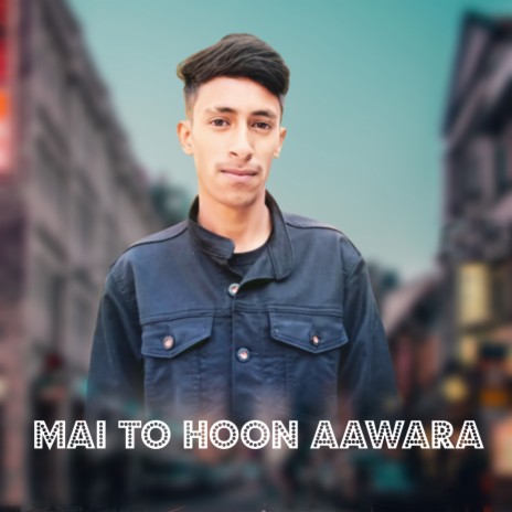 Mai To Hoon Aawara | Boomplay Music