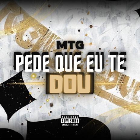 MTG - PEDE QUE EU TE DOU ft. MC Magrinho & MC Fabinho da Osk | Boomplay Music