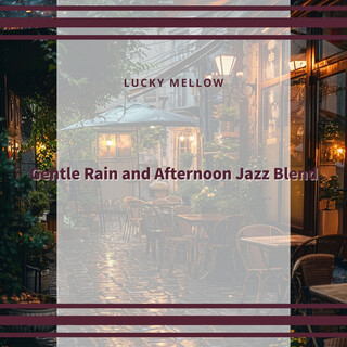 Gentle Rain and Afternoon Jazz Blend