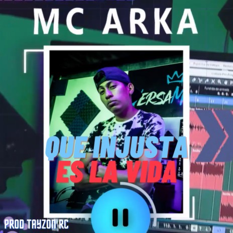 Que Injusta Es la Vida ft. Mc Arka | Boomplay Music