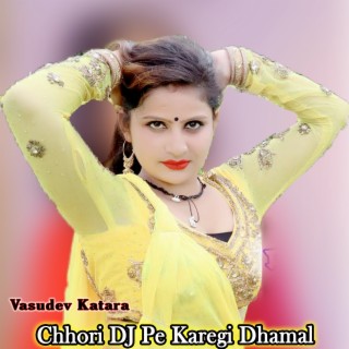 Chhori DJ Pe Karegi Dhamal