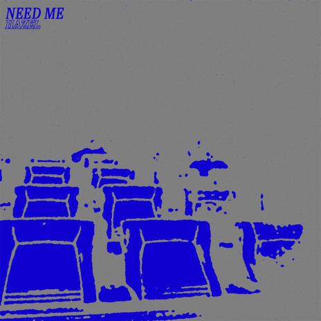 Need Me | Boomplay Music