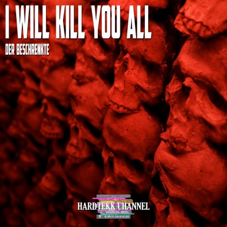 I Will Kill You All ft. Der Beschrenkte | Boomplay Music