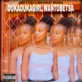 Dukadukagirl Wantobetsa