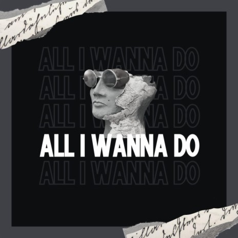 All I Wanna Do | Boomplay Music