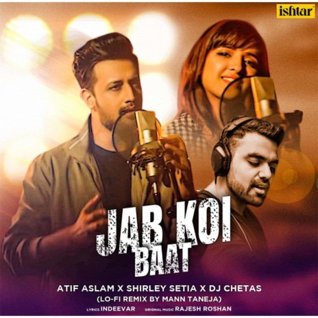 Jab Koi Baat (Lo Fi Remix) ft. Shirley Setia, Dj Chetas & Mann Taneja | Boomplay Music