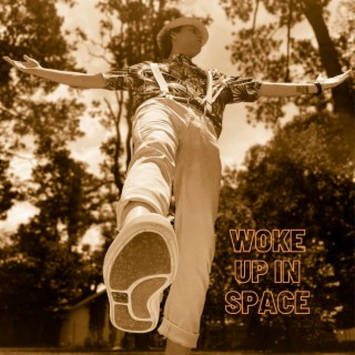 Woke up in space lyrics | Boomplay Music