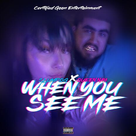 WHEN YOU SEE ME ft. QUEEN NAY | Boomplay Music