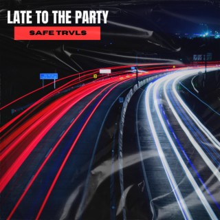Late To The Party lyrics | Boomplay Music
