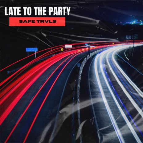 Late To The Party | Boomplay Music