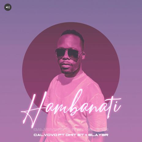 Hambanathi ft. Omit ST & Slay3R The Producer | Boomplay Music