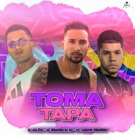 Toma Tapa ft. MC JUNINHO PERVERSO & Mc Eduardo da DM | Boomplay Music