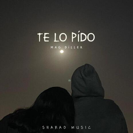 Te lo pido | Boomplay Music