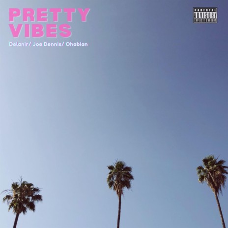 Pretty Vibes ft. Joe Dennis & Ohabian | Boomplay Music