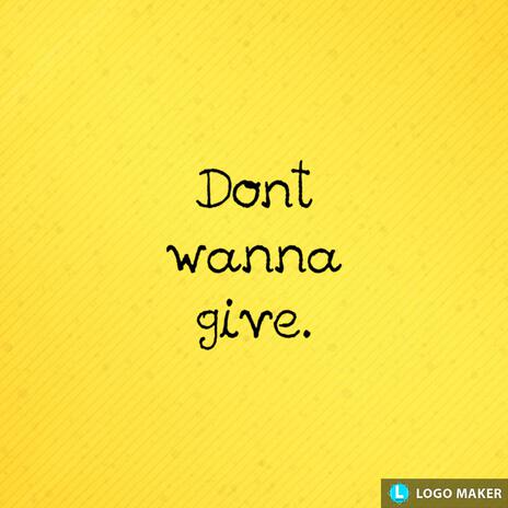 Dont wanna give | Boomplay Music