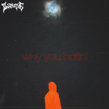 why you hatin' ft. KYzaiden | Boomplay Music