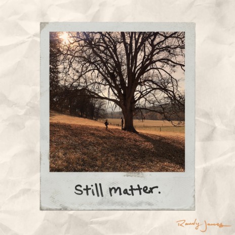 still matter. | Boomplay Music