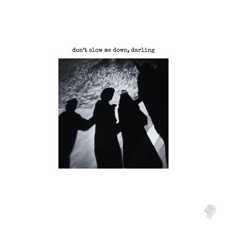 don't slow me down, darling | Boomplay Music