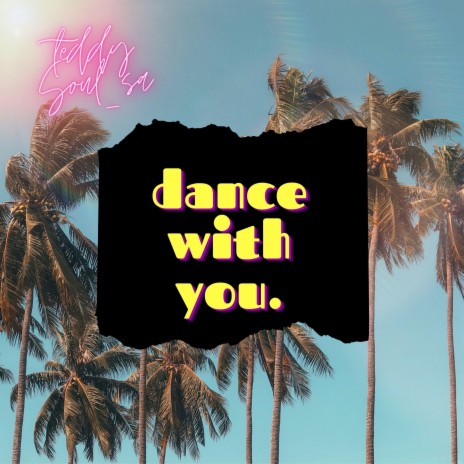 Dance with you.
