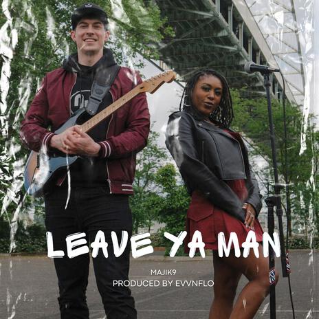 Leave Ya Man ft. EvvnFlo | Boomplay Music