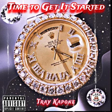 Time To Get It Started ft. Tray Kapone | Boomplay Music