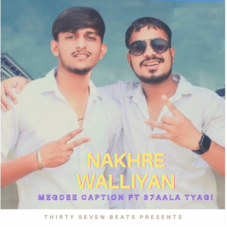 Nakhre Walliyan ft. 37aala tyagi | Boomplay Music