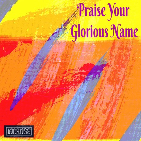 Praise Your Glorious Name