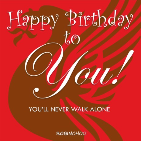 Happy Birthday to You (You'll Never Walk Alone)