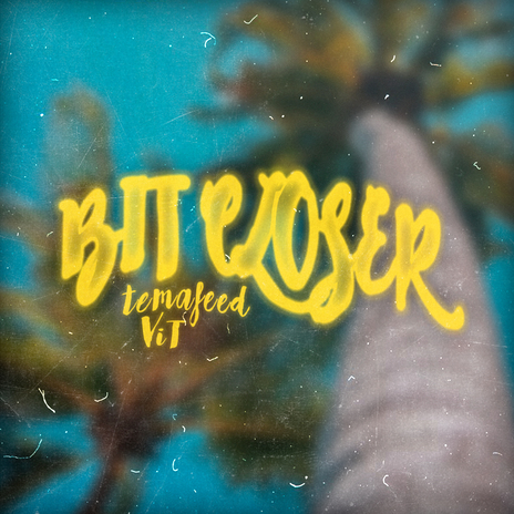 Bit Closer ft. ViT | Boomplay Music