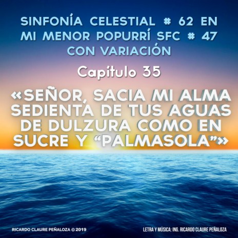 Señor, sacia mi alma sedienta de Tus Aguas de Dulzura como en Sucre y Palmasola (SFC No.62 Popurrì SFC No. 47 Cap.35 en Mim)