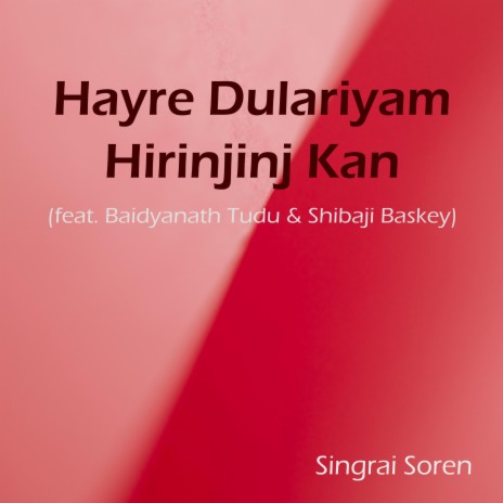 Dayage Tiryo Banam ft. Baidyanath Tudu & Anjali Hembram
