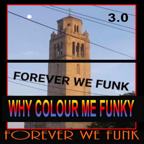 WHY COLOUR ME FUNKY 3.0 (Special Version) ft. Kevin Curtis Barr | Boomplay Music