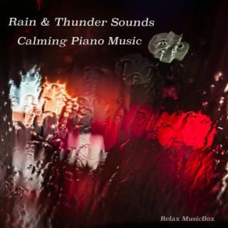 Rain & Thunder Sounds with Calming Piano Music for Sleep or Relaxing.