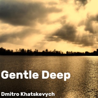 Gentle Deep