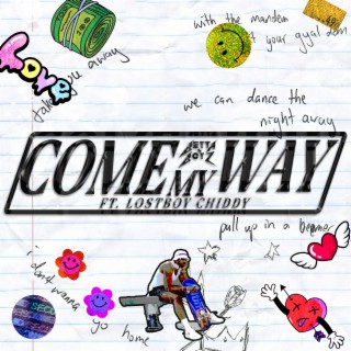 Come My Way ft. LostBoy Chiddy lyrics | Boomplay Music