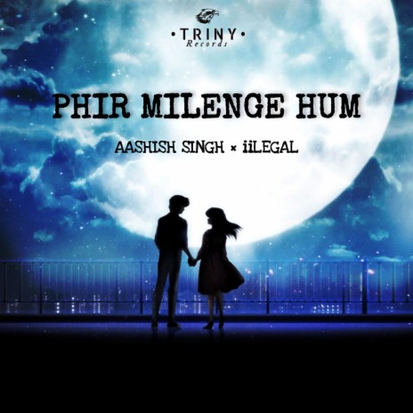 Phir milenge hum ft. Aashish Singh | Boomplay Music