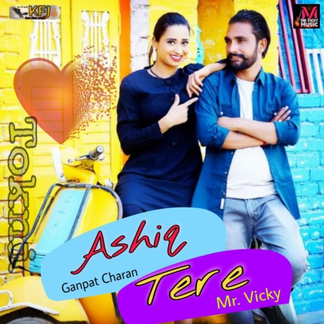 Ashiq Tere (Haryanvi Dj Song) [Tokani] ft. Ganpat Charan, Rekha Mewara & Narender Rathore | Boomplay Music