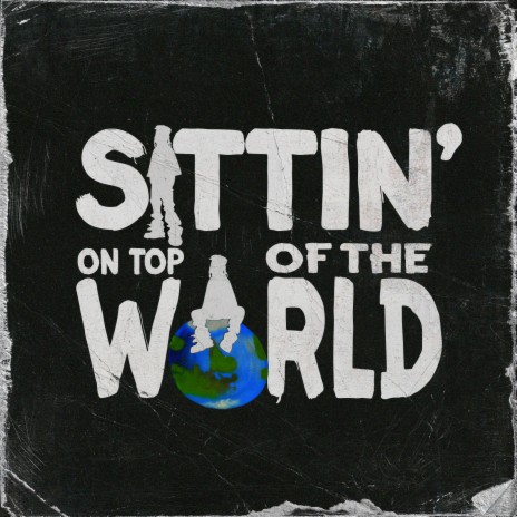 Sittin' On Top Of The World | Boomplay Music