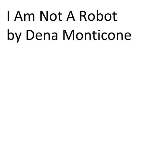 I Am Not A Robot | Boomplay Music