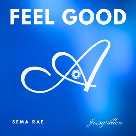 Feel Good ft. Sema Rae & JossyALLEN | Boomplay Music