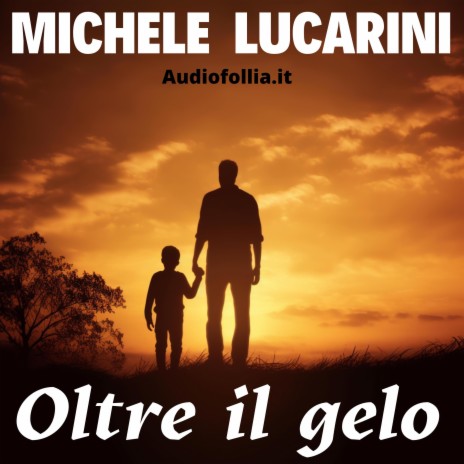 Oltre il gelo ft. Michele Lucarini | Boomplay Music