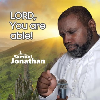 LORD You Are Able