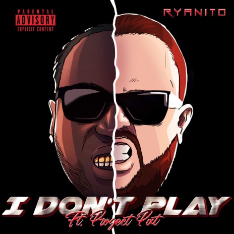 I Don't Play ft. Project Pat