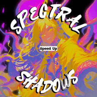 Spectral Shadows (Speed Up) | Boomplay Music