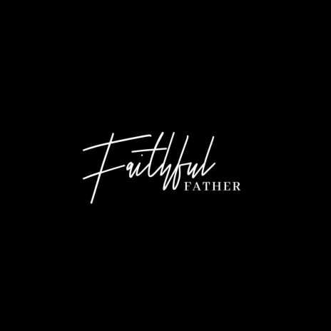 Faithful Father | Boomplay Music