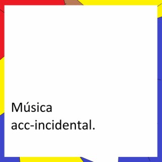 Música acc-incidental