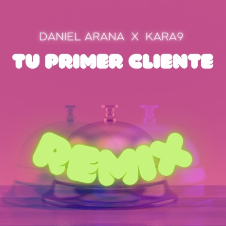 Tu Primer Cliente (Remix) ft. KARA9