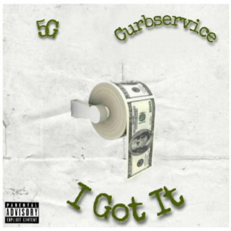 I Got It ft. Curbservice | Boomplay Music
