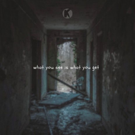 what you see is what you get | Boomplay Music