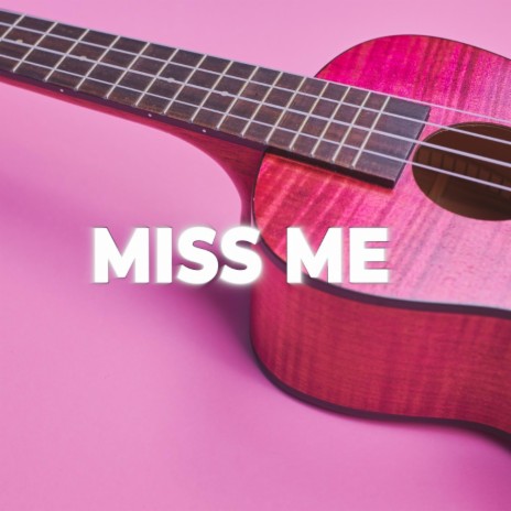 Miss Me | Boomplay Music